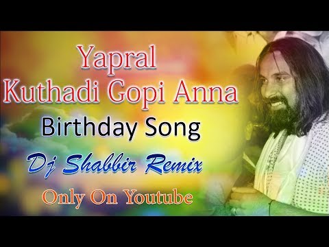 Yapral Kuthadi Gopi Anna Birthday Song Dj Shabbir Remix
