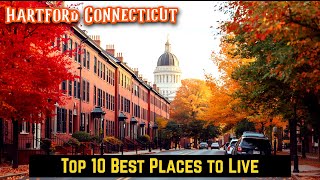 Top 10 Best Places to Live in Hartford Connecticut