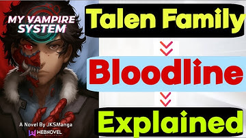 Talen family bloodline explained, from ancestors to descendants in my vampire system universe. 