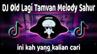 DJ Old Lagi Tamvan X Melody Sahur || Dj Viral Tiktok Terbaru Mengkane 2022🎶🎶