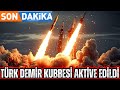 ABD MEDYASINDA SONDAKİKA..! TÜRK DEMİR KUBBESİ AKTİVE EDİLDİ !