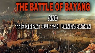 The Battle Of Bayang And The War Leader Sultan Pandapatan