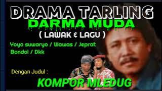 Drama Tarling DARMA MUDA * KOMPOR MLEDUG * Pim,YOYO SUWARYO