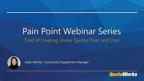 Tired of Creating Similar Quotes Over and Over? | QuoteWerks Pain Point Webinar Series
