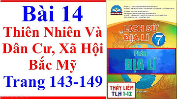 Địa Lí Lớp 7 Bài 14 | Thiên Nhiên Và Dân Cư Xã Hội Bắc Mỹ | Trang 143 - 149 | Chân Trời Sáng Tạo