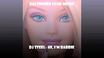 DJ Steel-Hi, I'm Barbie [Hip-Hop/Baltimore Club Music Remix]