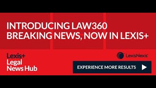 Introducing the Lexis+ Legal News Hub