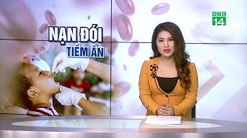 Nạn đói tiềm ẩn của người Việt Nam