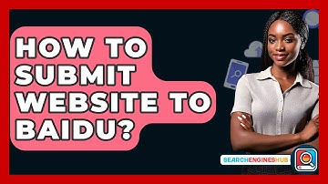 How To Submit Website To Baidu? - SearchEnginesHub.com