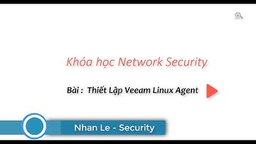 Bài: Thiết Lập Veeam Backup Linux Agent