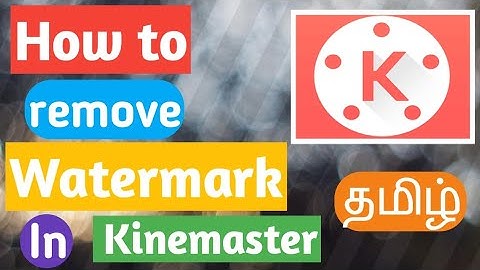 How to remove watermark in kinemaster 2021 in Tamil