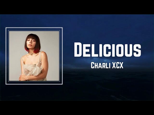 Charli XCX - Delicious (Lyrics) 🎵 class=