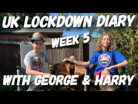 UK Lockdown Diary Week 5 with George & Harry