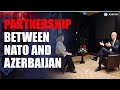 We are now in the process of agreeing a new framework for partnership between nato and azerbaijan