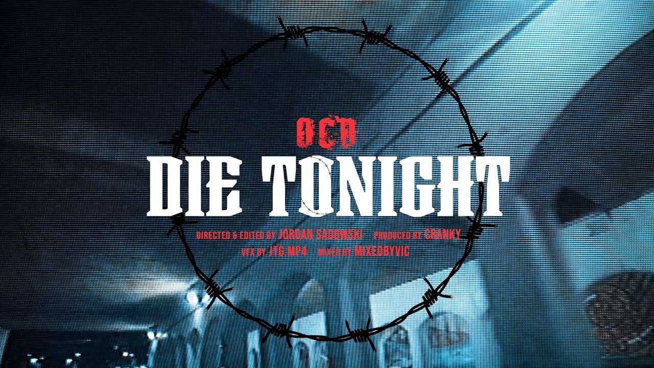 Watch OCD - DIE TONIGHT (Official Music Video) on YouTube Watch OCD - DIE TONIGHT (Official Music Video) on YouTube