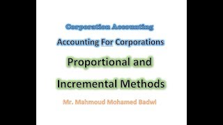 3- Corporation Accounting -  Proportional and Incremental Methods