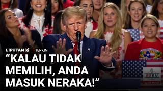 Trump Serukan Pilih Partai Republik: “Kalau Tidak Memilih, Anda Masuk Neraka!” | Liputan 6