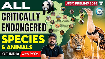 All Critically Endangered Species and Animals of India with PYQ’s | UPSC Prelims 2024/25