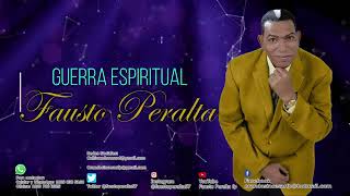 GUERRA ESPIRITUAL FAUSTO PERALTA