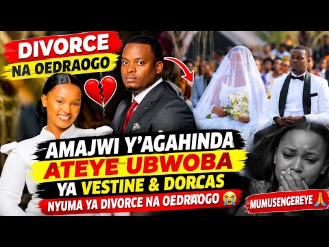 🚨AMAJWI Y'AGAHINDA ATEYE UBWOBA YA VESTINE&DORCAS NYUMA YA DIVORCE NA OEDRAOGO😱MUMUSENGEREYE🙏