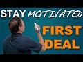 Real estate for beginners the first real estate deal is the toughest  staying motivated