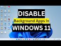 How to Disable Background Apps in Windows 11