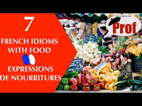 7 FRENCH IDIOMS WITH FOOD - EXPRESSIONS GASTRONOMIQUES  SPEAK AND SOUND LIKE A NATIVE