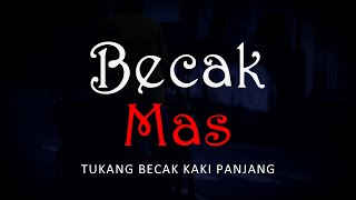 BECAK MAS - TUKANG BECAK KAKI PANJANG | #CeritaHoror #1344 #LapakHoror