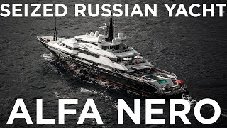 ALFA NERO everything you need to know about the seized RUSSIAN yacht