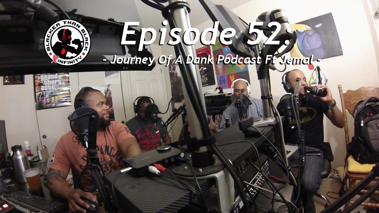Eps 52: Journey Of A Dank Podcast Ft Jemal