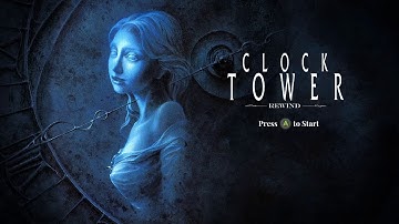 Clock Tower Rewind (Part 1) - The Nightmare Begins