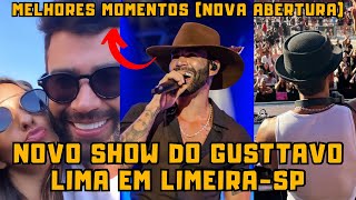 O NOVO show do Gusttavo Lima em Limeira-SP, o MELHOR show e a nova abertura (melhores momentos)