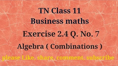 Tn 11 Business maths | exercise 2.4 | q. no.7 | chapter 2 |state board | Algebra | gmrrao maths |