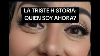 La Triste Historia De Quien Soy Ahora?