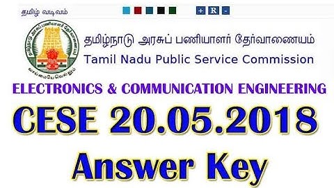 TNPSC CESE 20th May Exam Answer Key 2018||ELECTRONICS & COMMUNICATION ENGINEERING PAPER