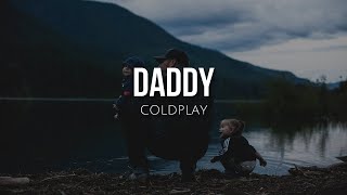 Daddy (lyrics) - Coldplay