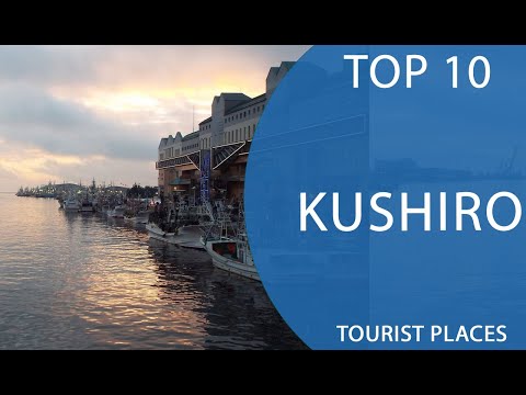 Top 10 Best Tourist Places to Visit in Kushiro | Japan - English