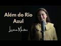 ALÉM DO RIO AZUL - LAVíNIA MARTINS (cover)