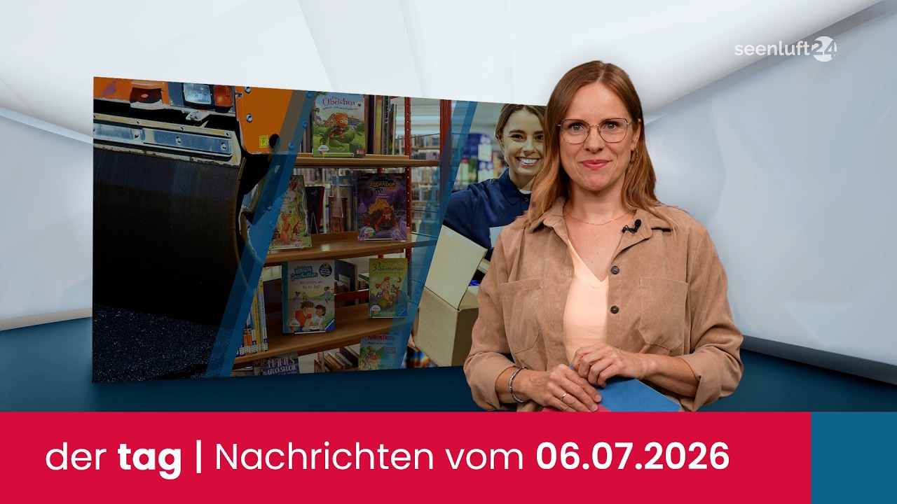der tag | Die Nachrichten vom 06.07.2026
