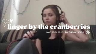 Linger by Cranberries Cover - Calley Luman WebCam Cover