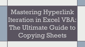 Mastering Hyperlink Iteration in Excel VBA: The Ultimate Guide to Copying Sheets