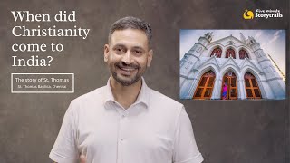 When did Christianity come to India? | The story of St. Thomas | St. Thomas Basilica, Chennai