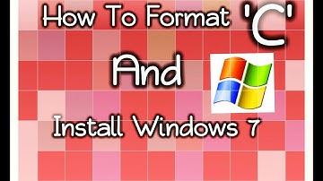 How to format c drive and install windows 7