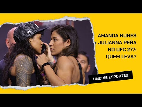 AMANDA NUNES x JULIANNA PEÑA: QUEM LEVA NO UFC 277? #ufc277 #amandanunesvsjuliannapena