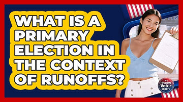 What Is A Primary Election In The Context Of Runoffs? - First Time Voter Expert