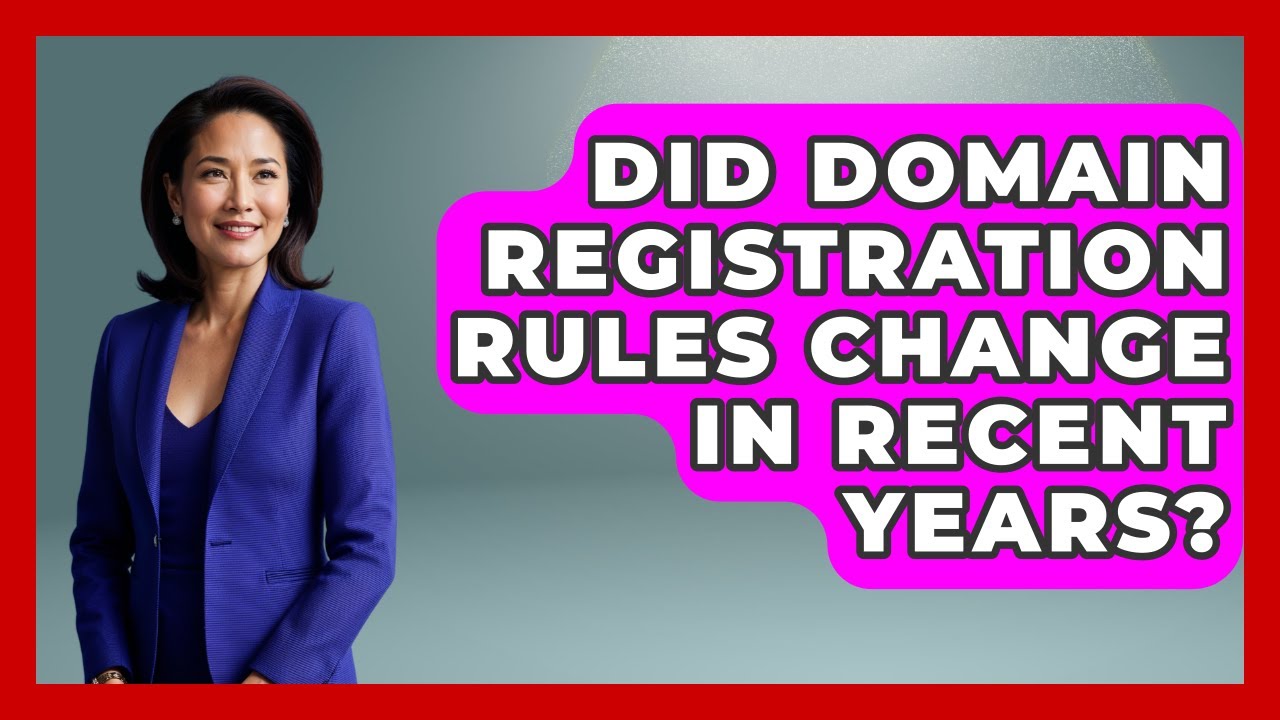Did Domain Registration Rules Change in Recent Years? - Domain And Hosting Gurus
