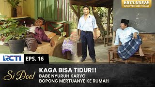 GANGGU TIDUR AJE!! Karyo Bikin Sewot Babe Nih | SI DOEL | EPS.16 | SEASON 2 (2/2)