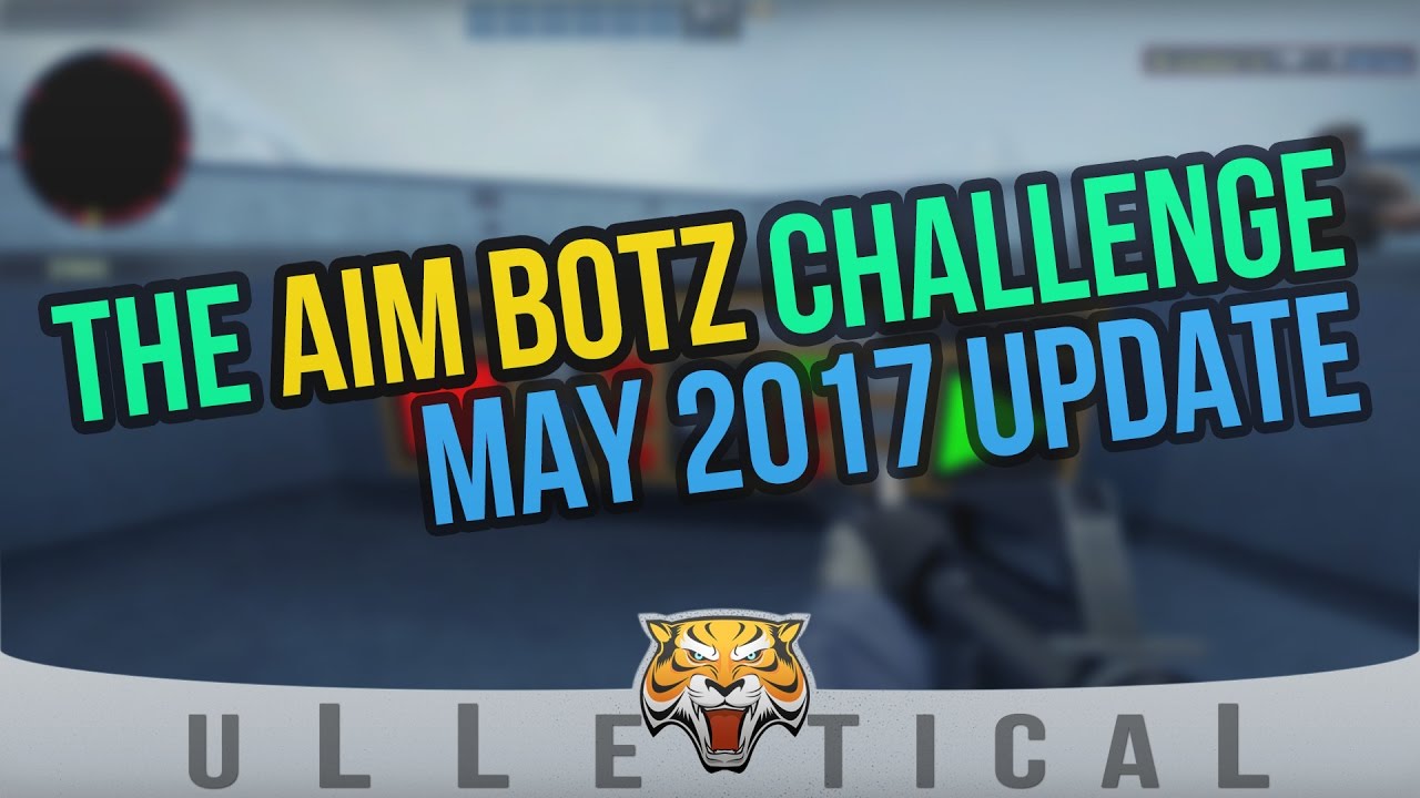 CS:GO | Aim Botz May 2017 Update - Submit your scores now! - YouTube
