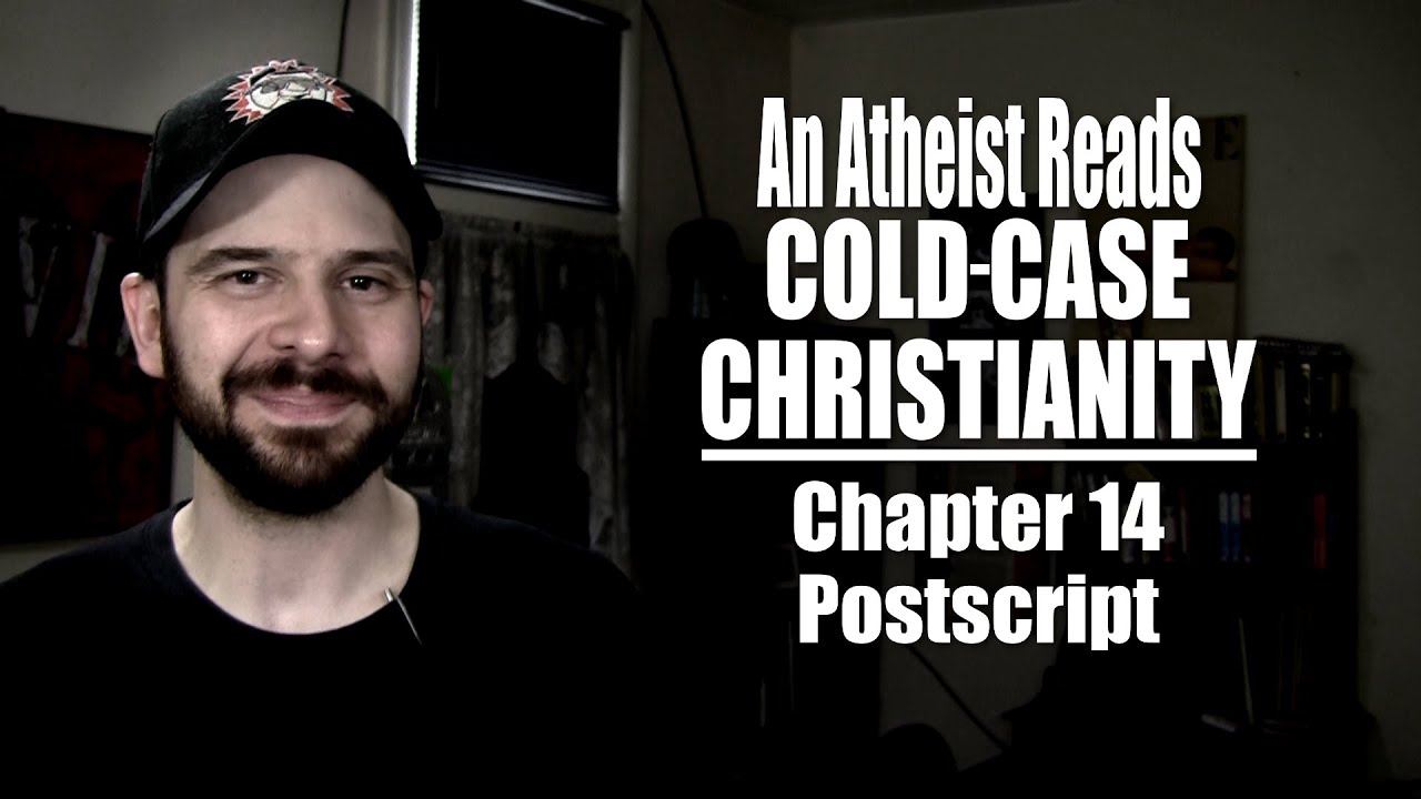 Chapter 14 and Postscript - An Atheist Reads Cold Case Christianity - YouTube Steve Shives
