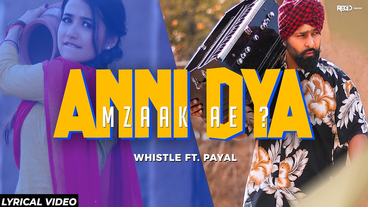 Anni Dya Mzaak Ae (Lyrical Video) Whistle X | Payal | Lovees